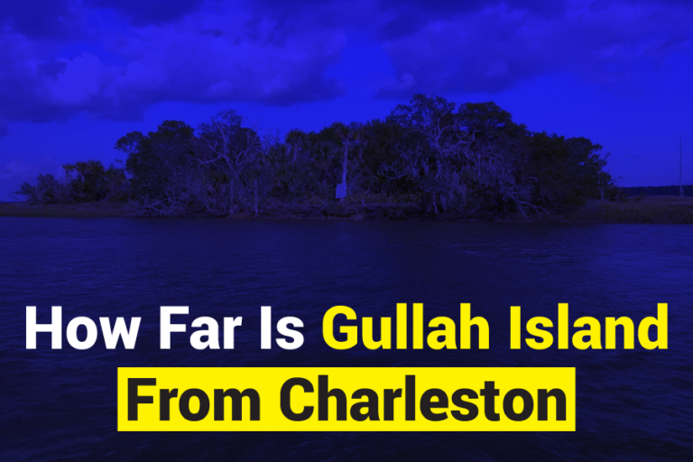 How Far Is Gullah Island From Charleston, SC Discover The Distance
